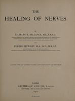 view The healing of nerves / by Charles A. Ballance ... and Purves Stewart ... Illustrated by sixteen plates and one figure in the text.