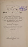 view Lecture-notes on chemistry for dental students : including dental chemistry of alloys, amalgams, etc., such portions of organic and physiological chemistry as have practical bearing on the subject of dentistry an inorganic qualitative analysis with specially adapted blowpipe and microscopical tests, and the chemical examination of urine and saliva / by H. Carlton Smith.