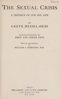 view The sexual crisis : a critique of our sex life / by Grete Meisel-Hess ; authorized translation by Eden and Cedar Paul.