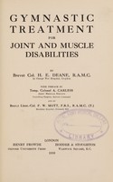 view Gymnastic treatment for joint and muscle disabilities / by H.E. Deane ; with preface by A. Carless and F.W. Mott.