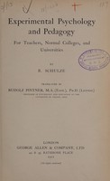 view Experimental psychology and pedagogy for teachers, normal colleges, and universities / by R. Schulze, translated by Rudolf Pintner.