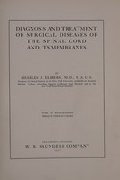 view Diagnosis and treatment of surgical diseases of the spinal cord and its membranes / by Charles A. Elsberg.