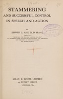 view Stammering and successful control in speech and action / by Edwin L. Ash.