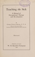 view Teaching the sick : a manual of occupational therapy and reeducation / by George Edward Barton.