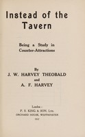 view Instead of the tavern : being a study in counter-attractions / by J.W. Harvey Theobald and A.F. Harvey.