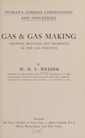 view Gas & gas making : growth, methods and prospects of the gas industry / by W.H.Y. Webber.