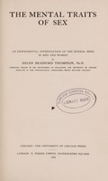 view The mental traits of sex : an experimental investigation of the normal mind in men and women / by Helen Bradford Thompson.