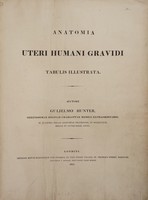 view The anatomy of the human gravid uterus exhibited in figures. = Anatomia uteri humani gravidi tabulis illustrata. / By William Hunter, Physician Extraordinary to the Queen, ...