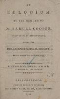 view An eulogium to the memory of Dr. Samuel Cooper, delivered, by appointment, before the Philadelphia Medical Society, on the fourth day of March, 1799 / By Charles Caldwell.