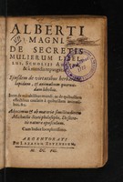 view De secretis mulierum libellus, scholiis auctus, & a mendis repurgatus. Ejusdem de virtutibus herbarum, lapidum, et animalium quorundam libellus. Item de mirabilibus mundi, ac de quibusdam effectibus causatis a quibusdam animalibus, &c / Adjecimus et ob materiae similitudinem Michaëlis Scoti ... de secretis naturae opusculum.