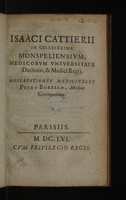 view Petri Borelli ... Historiarum, et observationum medicophysicarum, centuriae IV. In quibus non solum multa utilia, sed & rara, stupenda ac inaudita continentur / Accesserunt D. Isaaci Cattieri ... observationes medicinales rarae Dom. Borello communicatae: et Renati Cartesii vita eodem P. Borello authore. Quae omnia nunc primum in lucem prodeunt.