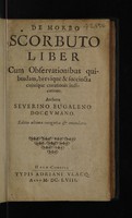 view De morbo scorbuto liber cum observationibus quibusdam, brevique et succincta cujusque curationis indicatione ... / [Severinus Eugalenus].