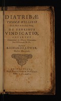 view Diatribae Thomae Willisii ... de febribus vindicatio adversus Edmundum de Meara / [Richard Lower].