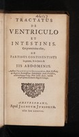 view Tractatus de ventriculo et intestinis. Cui praemittitur alius, de partibus continentibus in genere; & in specie, de iis abdominis / Auctore Francisco Glissonio.
