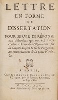 view Lettre en forme de dissertation pour servir de réponse aux difficultez qui ont été faites contre le livre des Observations sur la saignée du pied & sur la purgation, au commencement de la petite verole, &c. [Signed L'Auteur des Observations, i.e. P. Hecquet] / [Philippe Hecquet].