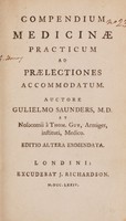 view Compendium medicinæ practicum ad prælectiones accommodatum / Auctore Gulielmo Saunders, M.D.