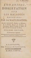 view L'onanisme. Dissertation physique sur les maladies produites par la masturbation / Traduit du Latin.