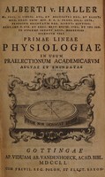 view Primae lineae physiologiae in usum praelectionum academicarum. Auctae et emendatae / [Albrecht von Haller].