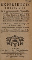 view Experiences phisiques sur la maniere de rendre l'eau de mer potable, sur la maniere de conserver l'eau douce, etc. A la fin se trouve une table méthodique des experiences de l'analise de l'air / [Stephen Hales].