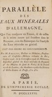 view Parallèle des eaux minérales d'Allemagne, que l'on transporte en France, et de celles de la même nature qui sourdent dans le royaume, avec des remarques sur l'analyse des eaux minérales en général / [Joseph Raulin].