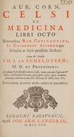 view De medicina libri octo / brevioribus Rob. Constantini, Is. Casauboni aliorumque scholiis ac locis parallelis illustrati; cura & studio Th. J. ab Almeloveen ... Accedunt Joh. Rhodii vita C. Celsi, item contenta capitum & index auctorum veterum qui passim in hoc opere citantur, praeterea collatio trium vet. edition. & mss. Ital. &c.