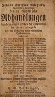 view Kleine chymische Abhandlungen von dem grossen Nutzen der Erkenntniss des Acidi pinguis bey der Erklärung vieler chymischen Erscheinungen ... / Nebst einer Vorrede worinnen Herrn Meyers Leben erzählt und von dessen Verdiensten gehandelt wird von E.G. Baldinger.