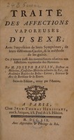 view Traité des affections vaporeuses du sexe ... : On y trouve aussi des connoissances rélatives aux affections vaporeuses des hommes / par Joseph Raulin.