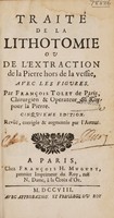 view Traité de la lithotomie, ou de l'extraction de la pierre hors de la vessie ... / [François Tolet].