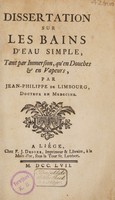 view Dissertation sur les bains d'eau simple, tant par immersion, qu'en douches et en vapeurs / [Jean-Philippe de Limbourg].