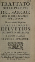 view Trattato delle perdite del sangue con il loro rimedio specifico. Nuovamente scoperto ... e tradotto in italiano / [Jean-Adrien Helvétius].