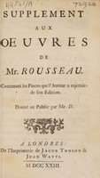 view Supplément aux Oeuvres de Mr. Rousseau. Contenant les pieces que l'auteur a rejettées de son edition / Donné au public par Mr. D. [i.e N. Lenglet-Dufresnoy].