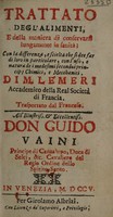 view Trattato degl'alimenti, e della maniera di conservarsi lungamente in sanità; con la differenza, e scielta che si dee far di loro ... con l'uso, e natura de i medesimi secondo i principii chimici, e mecchanici ... / Trasportato dal francese.