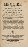 view Mémoire sur la maniere d'agir des bains d'eau douce et d'eau de mer, et sur leur usage, qui a remporté le prix, en 1767, au jugement de l'Académie Royale des Belles-Lettres, Sciences et Arts de Bordeaux / [Hugues Maret].