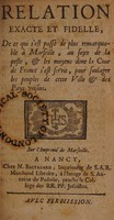 view Relation exacte et fidelle [sic], de ce qui s'est passé de plus remarquable à Marseille, au sujet de la peste, & les moyens dont la cour de France sèst servit [sic], pour soulager les peuples de cette ville & des pays voisins / [François Chicoyneau].