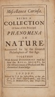 view Miscellanea curiosa: being a collection of some of the principal phaenomena in nature / [Edmond Halley].