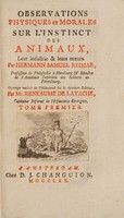 view Observations physiques et morales sur l'instinct des animaux, leur industrie et leur moeurs ... / Ouvrage traduit de l'allemand sur la dernière édition par Mr. Reneaume de Latache.