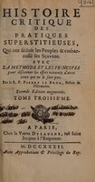 view Histoire critique des pratiques superstitieuses, qui ont seduit les peuples et embarassé les sçavans. Avec la methode et les principes pour discerner les effets naturels d'avec ceux qui ne le sont pas / Par un prêtre de l'Oratoire.