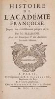 view Histoire de l'Académie Françoise, depuis son établissement jusqu'à 1652 / par M. Pellisson. Avec des remarques et des additions [by P.J. Thoulier d'Olivet].