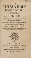 view La cuisiniere bourgeoise, suivie de l'office, à l'usage de tous ceux qui se mêlent de dépenses de maisons. Contenant la maniere de disséquer, connoître & seriv toutes sortes de viandes / [Menon].