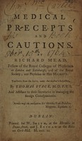 view Medical precepts and cautions / Translated from the Latin, under the author's inspection, by Thomas Stack.