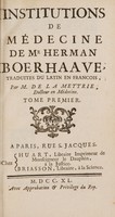 view Institutions de médecine de Mr. Herman Boerhaave / traduites du Latin en francois, par M. de la Mettrie.