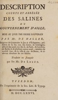 view Description courte et abrégée des salines du gouvernement d'Aigle / mise au jour par ordre souverain par Mr. de Haller ; Traduite en français par feu Mr. de Leuze.