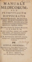 view Manuale medicorum, seu promptuarium Hippocratis Aphorismorum, Praenotionum, Praedictionum et Coacarum, secundùm propriam morborum omnium nomenclaturam, alphabetico digestum ordine / ... Jàm olim editum à D. Honor. Bicaissio ... De novo recollectum, plurimis novis accessionibus auctum, & insignioribus Aurelii Cornelli Celsi sententiis locupletatuma a M. Henrico Guyot.