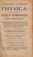 view Joannis Clerici Physica sive de rebus corporeis libri quinque / [Jean Le Clerc].