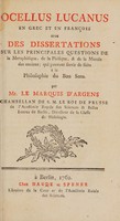 view Ocellus Lucanus en grec et en françois avec des dissertations sur les principales questions de la metaphisique, de la phisique, et de la morale des anciens; qui peuvent servir de suite à La philosophie du bon sens / Par Mr. le marquis d'Argens.