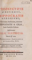 view Aphorismoi ... Aphorismi. Variorum auctorum maxime Hippocratis et Celsi locis parallelis illustrati / Subjiciuntur Celsi sententiae. Studio et cura Theodori Janssonii ab Almeloveen, M. D.