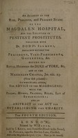 view An account of the rise, progress and present state of the Magdalen Hospital, for the reception of penitent prostitutes. Together with Dr. Dodd's Sermons ... to which are added, the Advice to the Magdalens; with the ... rules, list of subscribers; and an abstract of the Act for establishing the charity.