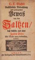 view G. E. Stahls Ausführliche Betrachtung und zulänglicher Beweiss von den Saltzen : dass dieselbe aus einer zarten Erde, mit Wasser innig verbunden, bestehen.