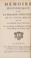 view Mémoire historique sur la maladie singuliere de la veuve Mélin, dite la femme aux ongles; : Lu à la Faculté de Médecine de Paris Prima Mensis de Février 1776.