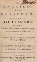 view The farrier's and horseman's complete dictionary / by Thomas Wallis.